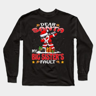 Dear Santa It Was My Big Sisters Fault Christmas Funny Chirtmas Gift Long Sleeve T-Shirt